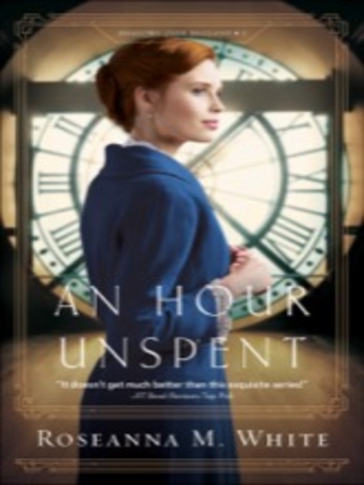 Title details for An Hour Unspent by Roseanna M. White - Available